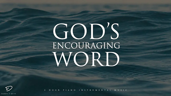 God's Encouraging Word: 3 Hour Prayer, Meditation & Relaxation Music