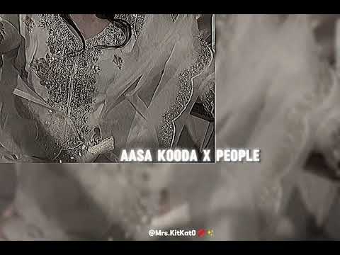 Aasa Kooda X People...😩✨#song #goviral #edit #13million @Mrs.KitKat0💋✨