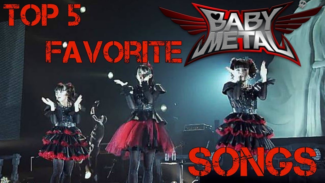 Top 5 Favorite BabyMetal Songs (2017) YouTube