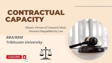 Contractual Capacity || Minor, Person of Unsound Mind ,Person Disqualified by Law || BBA/BBM/BBS TU