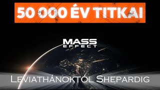 50 000 Év Titkai – Mass Effect Lore (Teljes Történet)