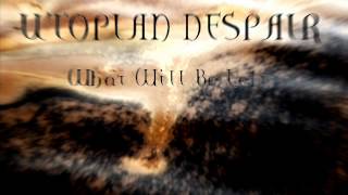 UTOPIAN DESPAIR - What Will Be Left