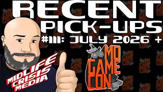 Recent Pick-Ups #111: July 2026 & Mo Game Con X