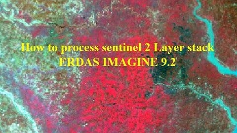 How to process  SENTINEL -2  Layer stack ERDAS IMAGINE 9.2