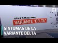 ¿Cuáles son los síntomas de la variante Delta de COVID-19? - Despierta