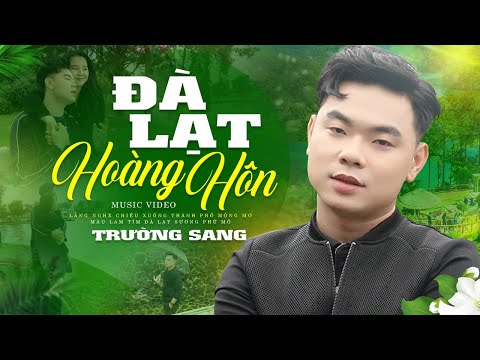 Video Đà Lạt Hoàng Hôn - Trường Sang | Lắng nghe chiều xuống... - youtube