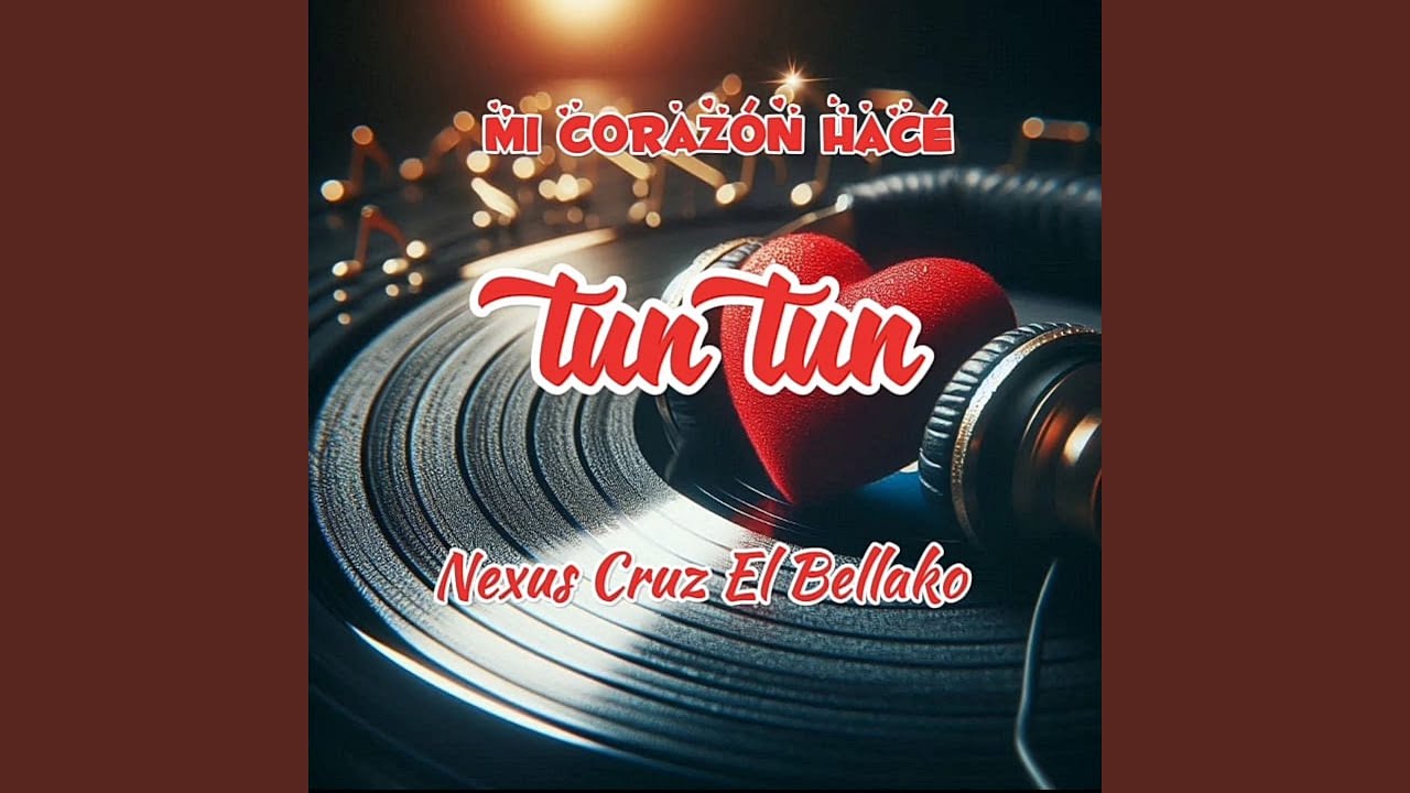 Ese Corazon Que Hace Tun Tun