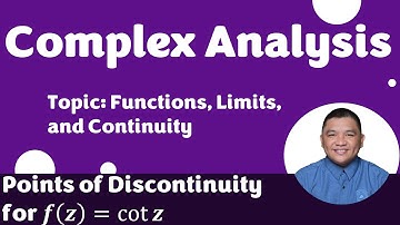 Points of Discontinuity for 𝒇(𝒛) = cot⁡𝒛 || Functions, Limits, and Continuity || Complex Analysis