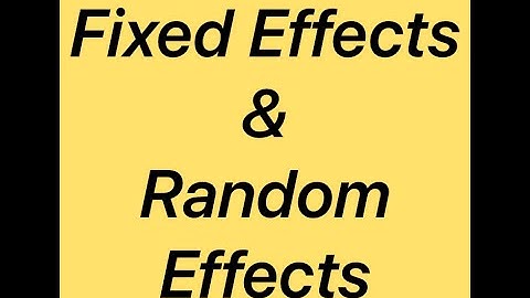Fixed Effects and Random Effects in Regression Modelling