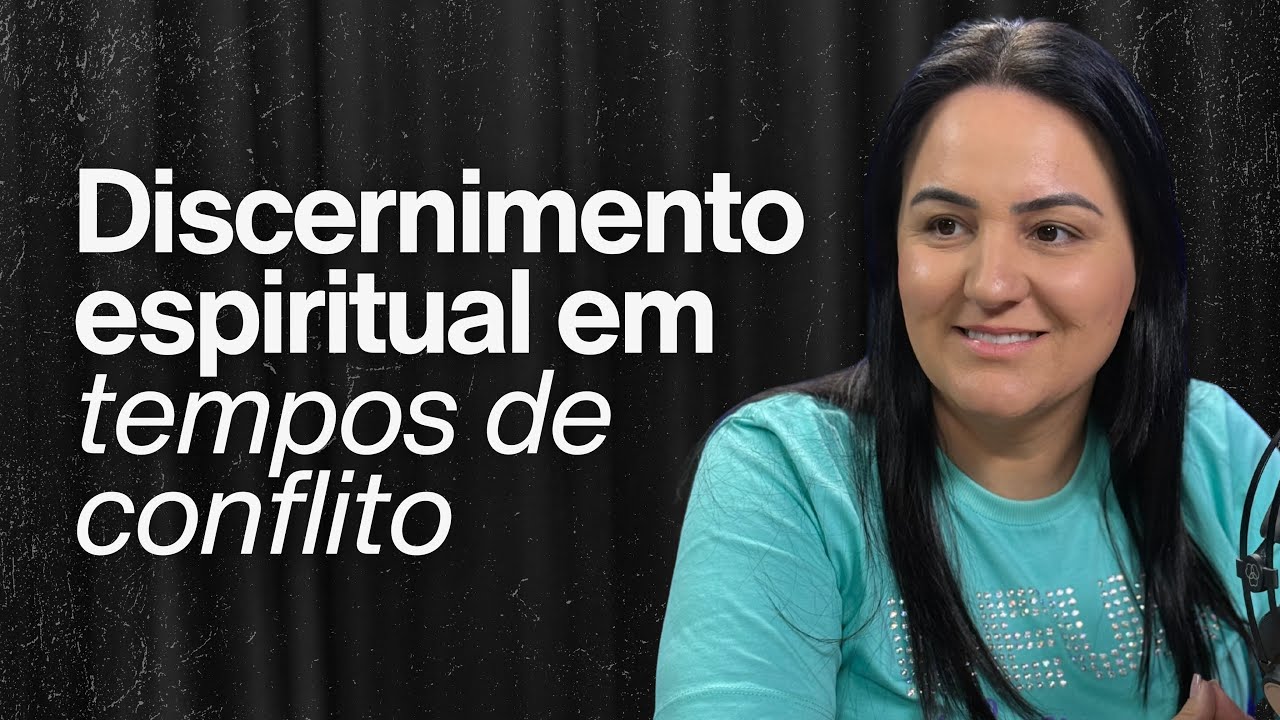 DISCERNIMENTO ESPIRITUAL EM TEMPOS DE CONFLITO | Pra. Danielle Zanelatto