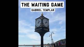 Video thumbnail of "Gabriel Templar - The Waiting Game (Demo)"