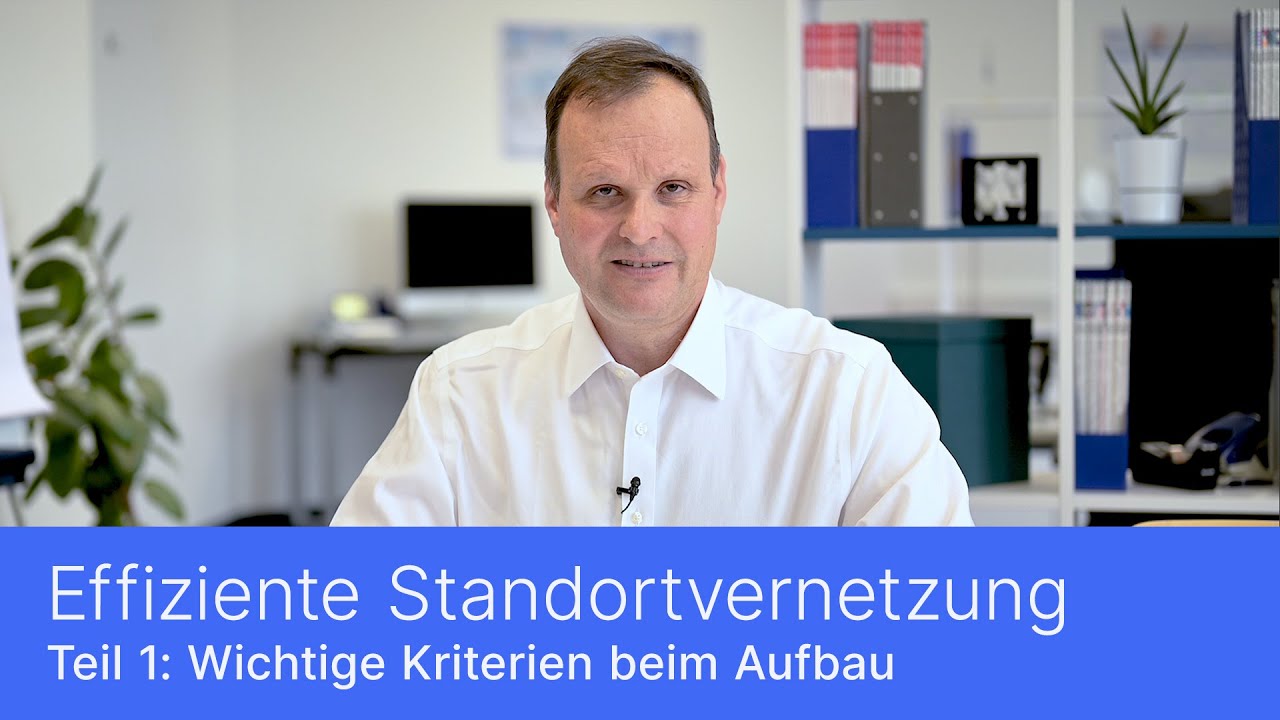 Effiziente Standortvernetzung | Teil 1: Wichtige Kriterien beim Aufbau