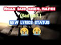 Ngan iaid khem maphi sad emotional part new lyrics status 