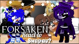 Forsaken react to swap au ||1/3|| chance||two time||shedlestky||