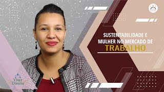 Viver Direito - Sustentabilidade e Mulher no Mercado de Trabalho