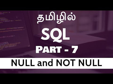 SQL in Tamil |  By Guhan Ganesan |   NULL and NOT NULL Part 7 | SQL Training in Chennai | Payilagam