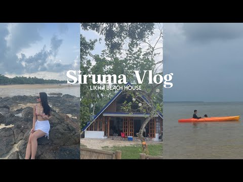 Siruma Vlog 🏝️: Likha Beach House