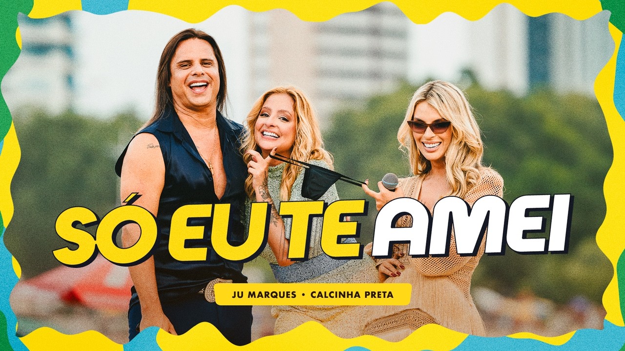 Ju Marques, @CalcinhaPreta - SÓ EU TE AMEI (Seresta de Verão)