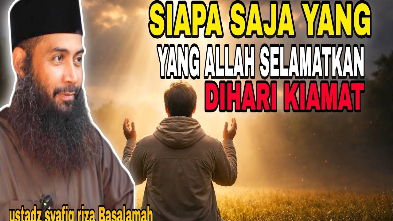 Siapa saja yang Allah selamatkan di hari kiamat, ini penjelasannya??‼️ ustadz syafiq riza Basalamah