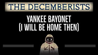 The Decemberists • Yankee Bayonet (I Will Be Home Then) (CC) 🎤 [Karaoke] [Instrumental]