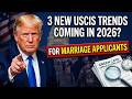 3 Shocking USCIS Trends in 2026 That Every Marriage Green Card Applicant Must Know