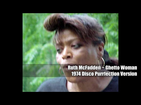 Ruth McFadden ~ Ghetto Woman 1972 Disco Purrfection Version
