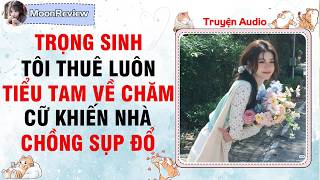 Download Lagu Nấu Ăn \u0026 Truyện Audio TRỌNG SINH: TÔI THUÊ LUÔN TIỂU TAM CHĂM CỮ KHIẾN NHÀ CHỒNG SỤP ĐỔ | Moonreview MP3