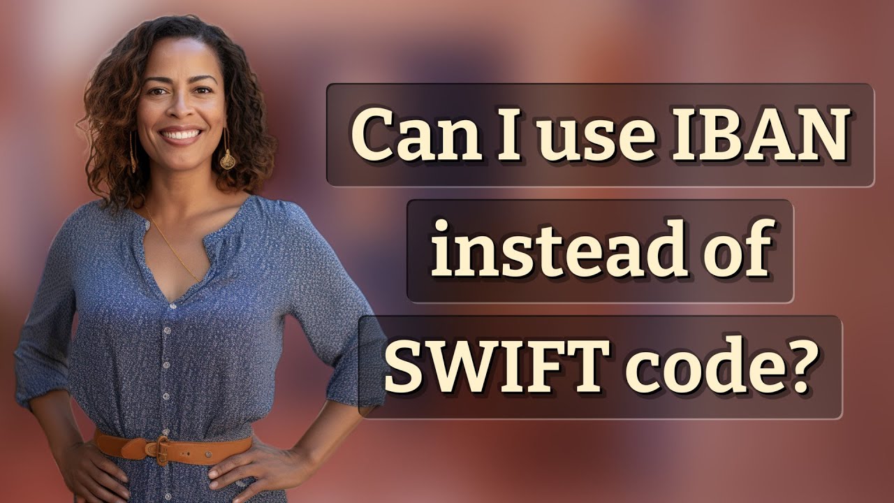Can I use IBAN instead of SWIFT code?