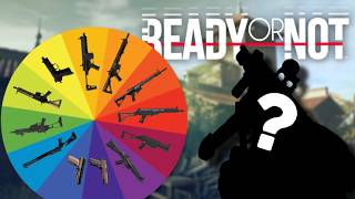 Ready Or Not  But I Spin A Wheel To Choose My Weapon