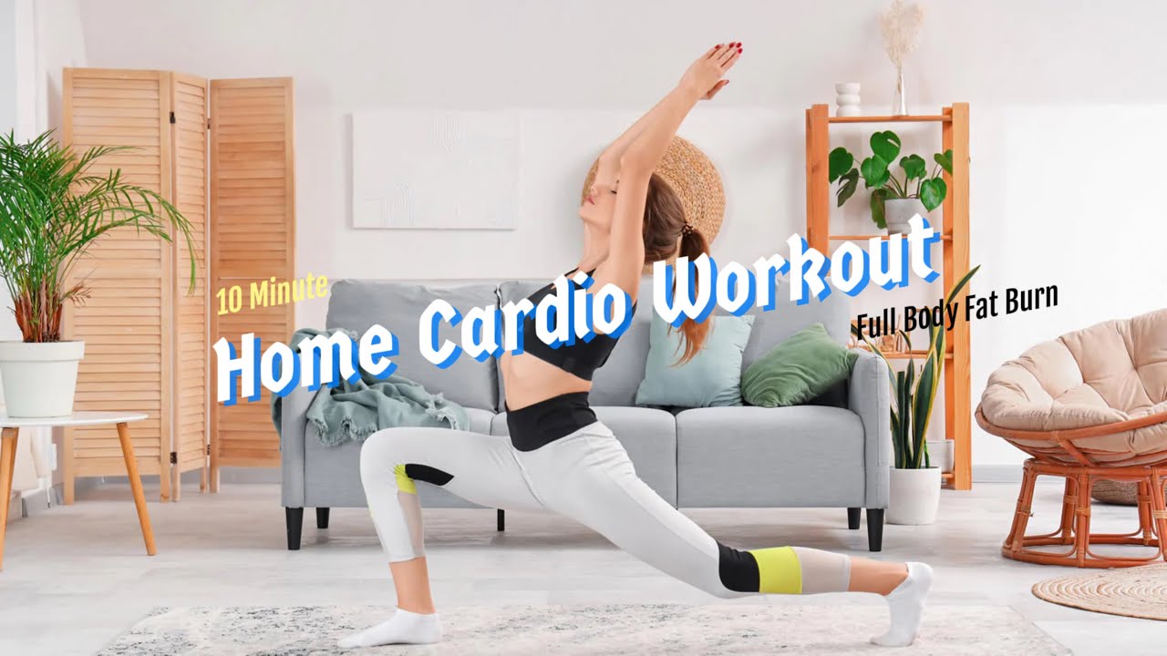 10 Minute Home Cardio Workout – No Equipment, Full Body Fat Burn - YouTube