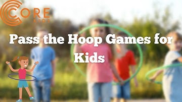Pass The Hoop Games for Kids | Core Kids