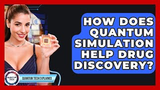 How Does Quantum Simulation Help Drug Discovery? - Quantum Tech Explained