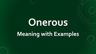 Onerous Meaning with Examples