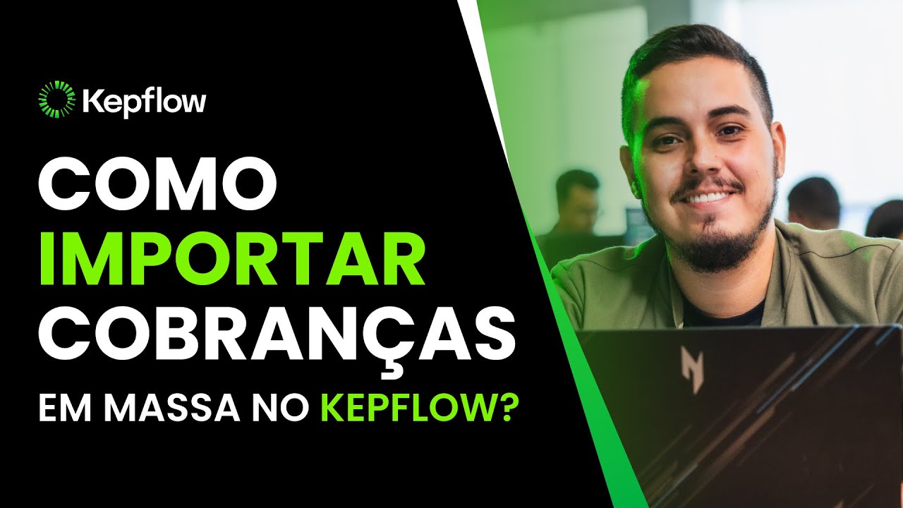 Ganhe Tempo: Como Importar Cobranças em Massa no Kepflow