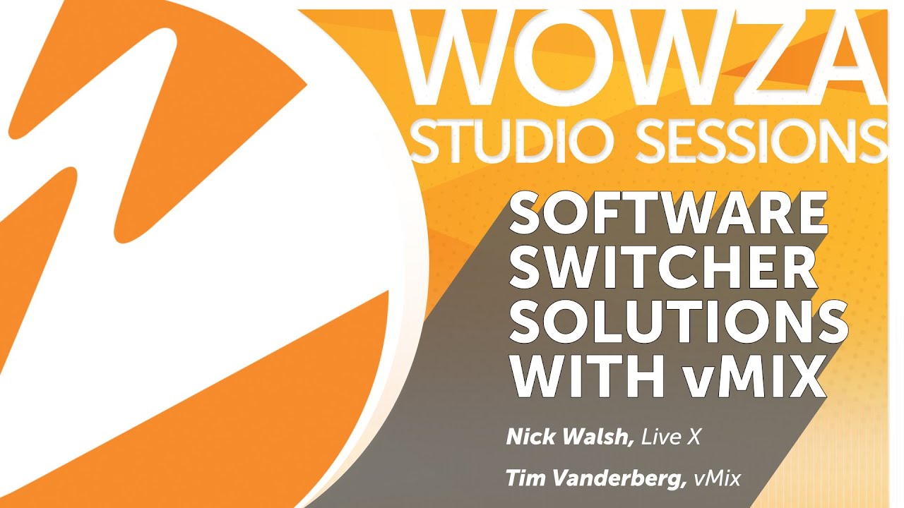 Wowza Studio Sessions at NAB 2019: Software Switcher Solutions with vMix