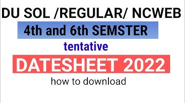 DU SOL NCWEB REGULAR 2nd / 4th/ and 6th semester tentative Date sheet  2022