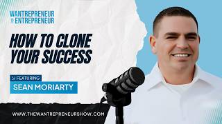 How to Clone Your Success: Replicate Your Business Systems Across Any Industry w/ Sean Moriarty