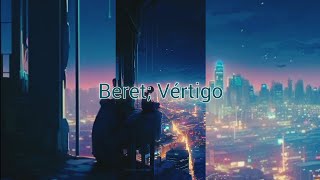 Beret - Vértigo (Lyrics) Letra
