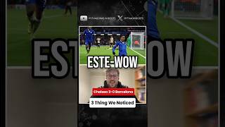 “Este-WOW” • 3 Things We NOTICED From Chelsea v Barcelona #estêvão #maresca #yamal