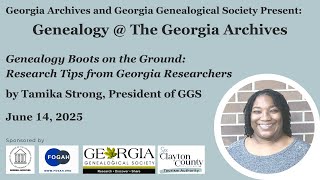 Genealogy @ The Georgia Archives 2025 - "Genealogy Boots on the Ground" by Tamika Strong