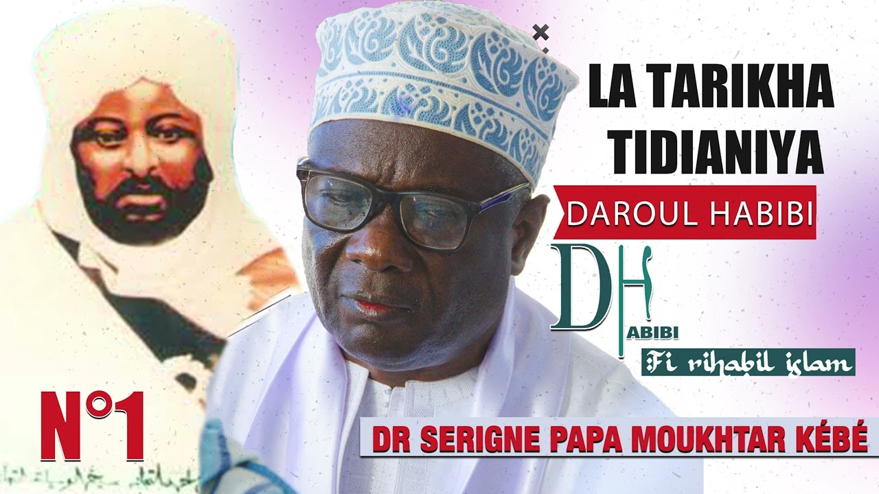 🔴 LA TARIKHA TIDIANIYA N°1 - DR SERIGNE PAPA MOUKHTAR KÉBÉ
