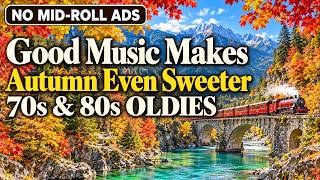 Good Music Makes Autumn Even Sweeter | 70s & 80s Inspired Oldies Playlist