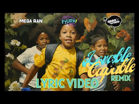 MEGA RAN - Lovable and Capable (REMIX) feat. Fyutch and Alphabet Rockers (OFFICIAL LYRIC VIDEO)