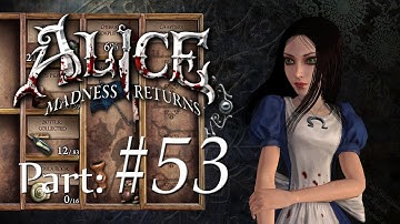Alice: Madness Returns - Part 53 Let