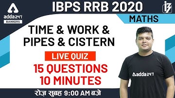 Time & Work & Pipes & Cistern | Live Quiz | Maths for IBPS RRB 2020 Preparation