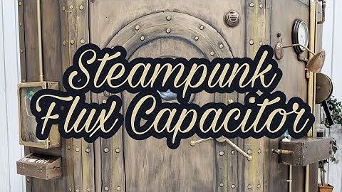 Steampunk Flux Capacitor - Time Machine - theartproject chad brown