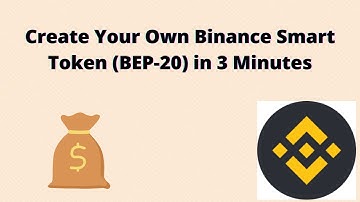 How To Create Your Own Binance Smart Chain BEP20 Token