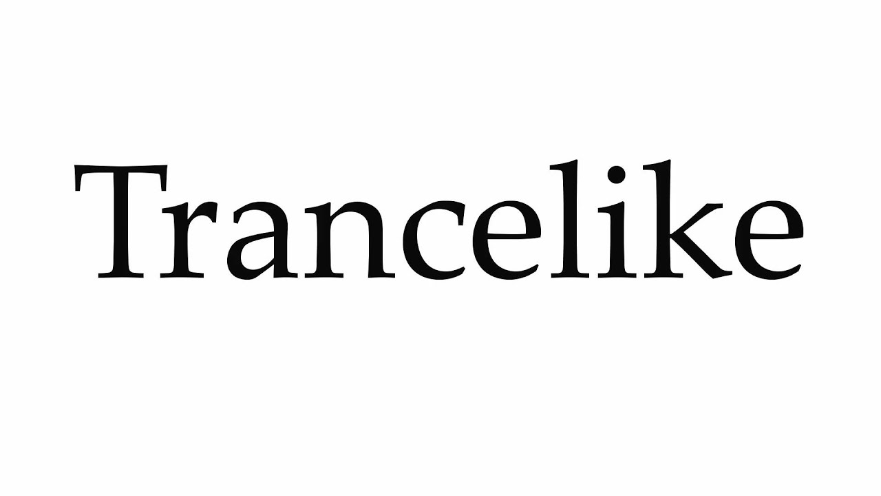 How to Pronounce Trancelike - YouTube