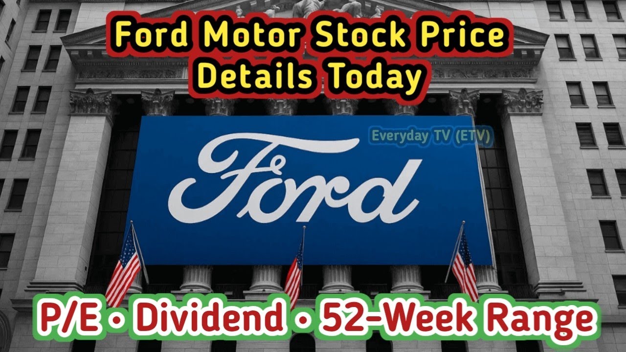 Ford (F) Stock Today – Price, Market Cap, P/E, Dividend & 52-Week Low/High | Stock Market Today