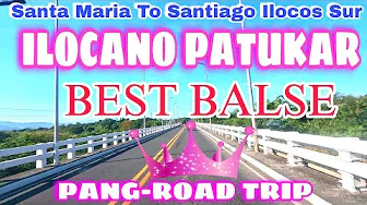 Santa Maria To Santiago IlocosSur/ILOCANO PATUKAR BEST BALSE PANG-ROAD TRIP/mrs.mapalad